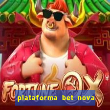 plataforma bet nova pagando no cadastro